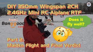 DIY 350mm 2CH Mini RC Airplane RTF from Banggood - Part 2: Maiden Flight and Final Verdict