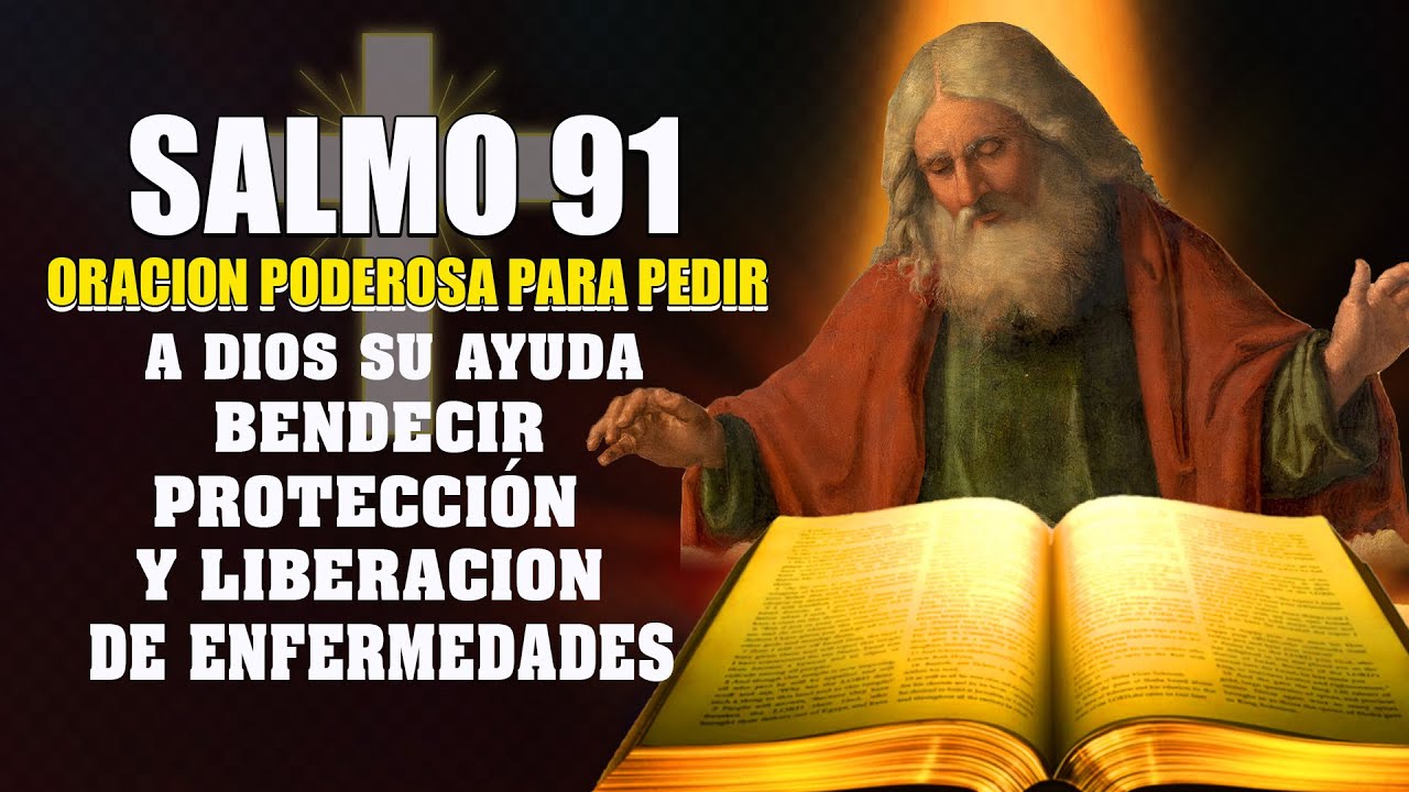 SALMO 91 ORACION PODEROSA PARA PEDIR A DIOS SU AYUDA,BENDECIR ...