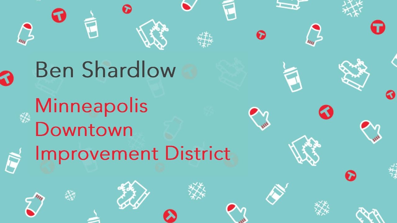 Ben Shardlow, Minneapolis Downtown Improvement District - Downtown Minneapolis: