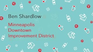Ben Shardlow, Minneapolis Downtown Improvement District - Downtown Minneapolis: