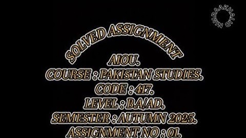 AIOU | COURSE PAKISTAN STUDIES | CODE 417 | LEVEL B.A/AD|ASSIGNMENT#1|✍🏻📓📚|AUTUMN🍁2025| NIMRAAKHALID