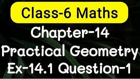 Exercise 14.1, Question number-1, Practical Geometry Chapter-14 | class-6 Ncert maths | cbse board