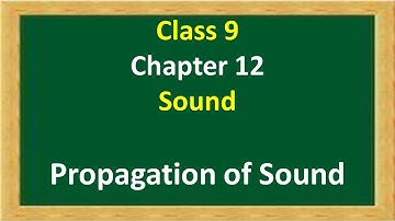 Class 9: Sound || Propagation of Sound || Notes || Part 3 || Science || CBSE || Hindi