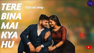 Tere Bina Mai Kya Hu – Official Song | Emotional Love Song 2025 | 