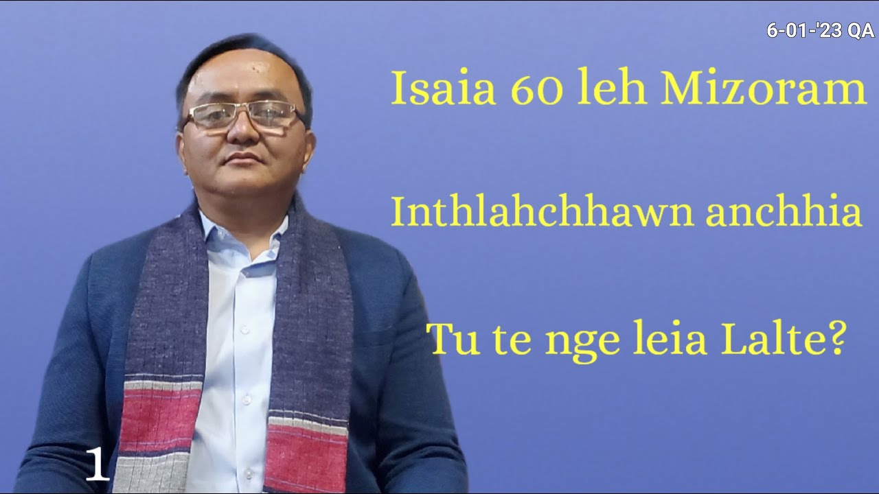 ISAIA 60 A ZORAM CHAN TUR / LEI LALTE / INTHLAHCHHAWNG ANCHHIA HRIAT DAN / Evan Zothansanga/6.1.2023