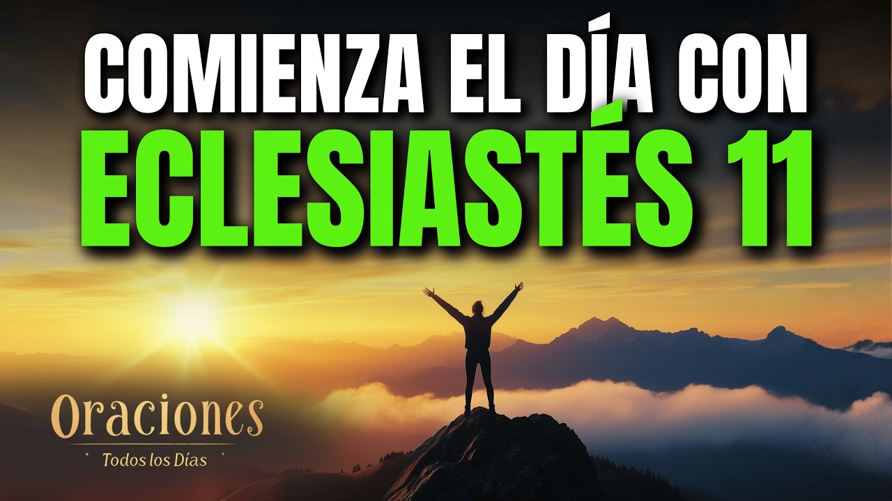 Oración de la Mañana con ECLESIASTÉS 11 | Poderosa Oración para SEMBRAR Y CONFIAR EN DIOS EN LA DUDA