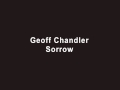 Geoff chandler  sorrow