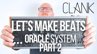 Drum Synthesis Creation and Choas Step Sequencing - Clank Oracle System Part 2