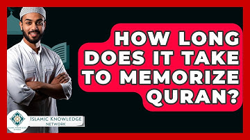 How Long Does It Take To Memorize Quran? - Islamic Knowledge Network