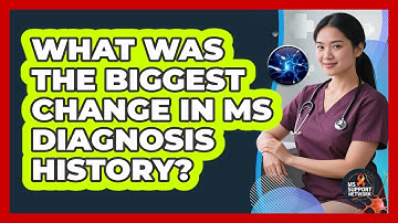 What Was The Biggest Change In MS Diagnosis History? - MS Support Network