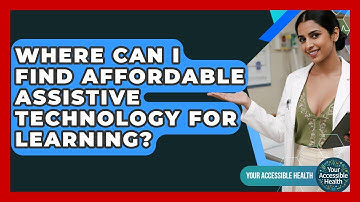 Where Can I Find Affordable Assistive Technology For Learning? - Your Accessible Health