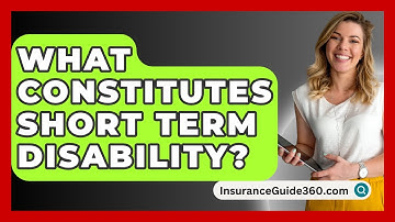 What Constitutes Short Term Disability? -  InsuranceGuide360.com
