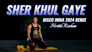 DISCO INDIA 2024 SHER KHUL GAYE REMIX( Hritik Roshan Songs )