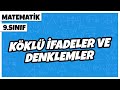 9. Sınıf Matematik - Köklü İfadeler ve Denklemler | 2021