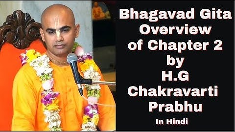 Bhagavad Gita Overview of Chapter 2 by H.G Chakravarti Prabhu 11th Apr 2020 ISKCON Juhu