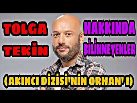 AKINCI DİZİSİ'NİN ORHAN'I TOLGA TEKİN KİMDİR VE NERELİDİR ? (10 MADDEDE TOLGA TEKİN)