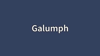 Galumph Meaning