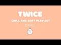 twice chill piano playlist 2021 | study, sleep & relax