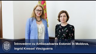 Întrevedere cu Ambasadoarea Estoniei în Moldova, Ingrid Kressel Vinciguerra