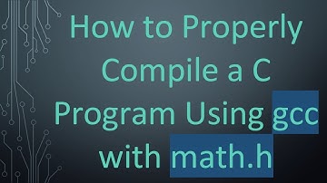 How to Properly Compile a C Program Using gcc with math.h