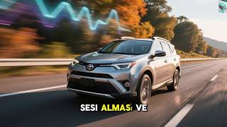 Toyota RAV4 Almadan Önce İzle: "Cablegate" Sorunu ve Geyik Testi Skandalı!