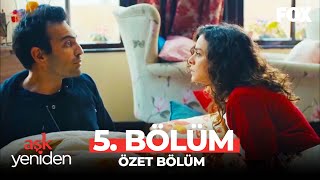 Aşk Yeniden 5. Bölüm Özet