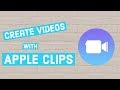 Show What You've Learned With Apple Clips - 2018 Tutorial