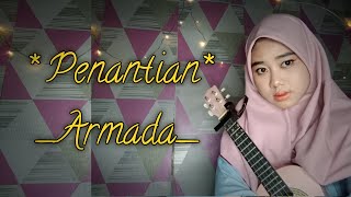 PENANTIAN - ARMADA || Versi Ukulele || Cover by Lisa Nurhalisa