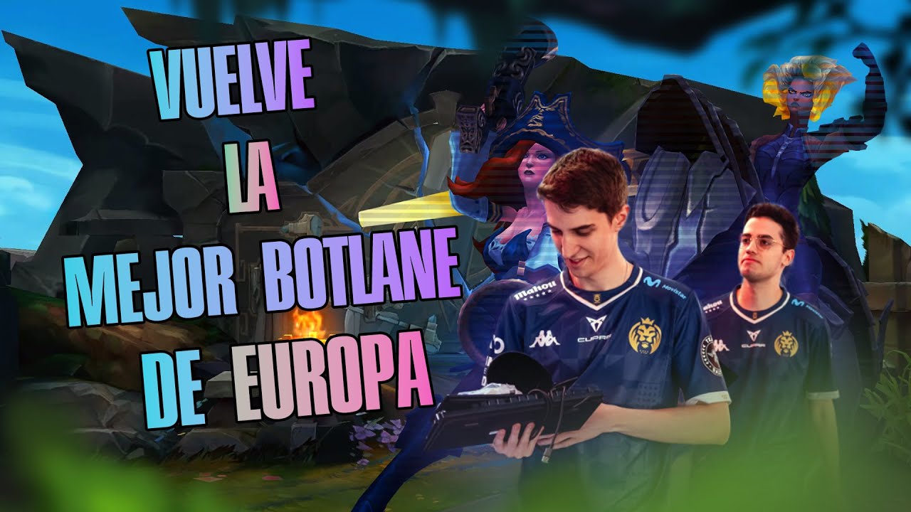 Vuelve la MEJOR BOTLANE de EUROPA