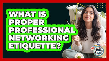 What Is Proper Professional Networking Etiquette?