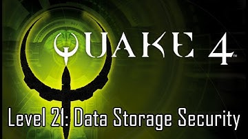 Quake 4 - Level 21: Data Storage Security