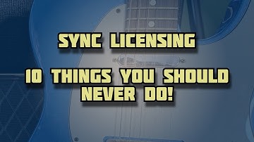Sync Licensing: 10 Things You Should Never Do (Music Licensing, Music for TV, Sync)