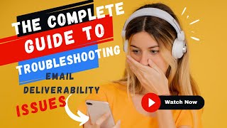 The complete guide to troubleshooting email deliverability issues 🔥