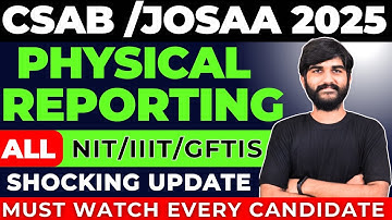 🚨Physical Reporting Dates/Documents in NIT, IIIT, GFTI✅ | CSAB/JOSAA NIT Physical Reporting 2025
