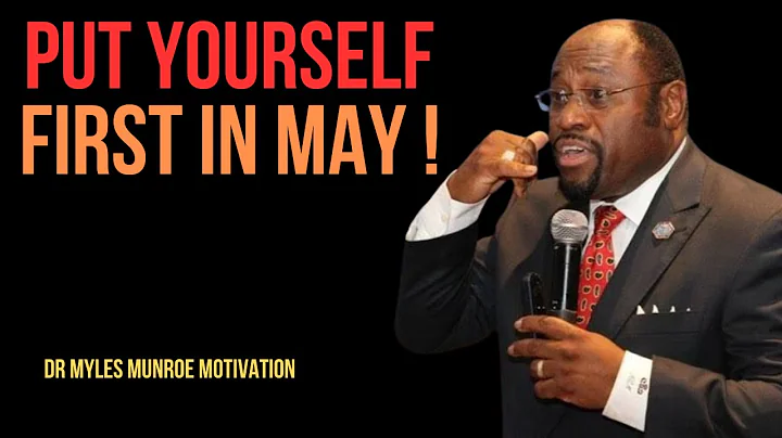 | PUT YOURSELF FIRST IN MAY | || BEST MOTIVATIONAL SPEECH BY DR MYLES MUNROE ||  #MentalWellness