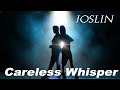 Careless Whisper - JOSLIN - George Michael Cover / WHAM