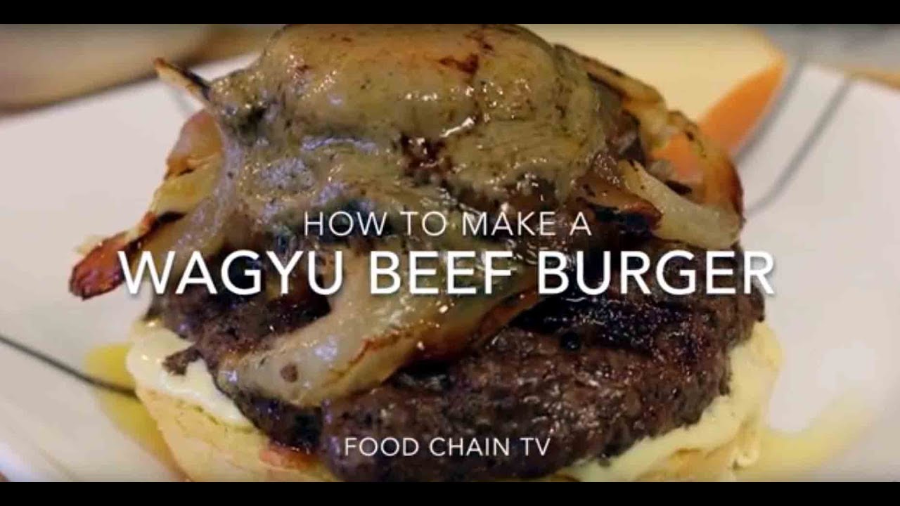 How To Cook A Wagyu Beef Burger With Black Truffle Foie Gras Recipe Youtube