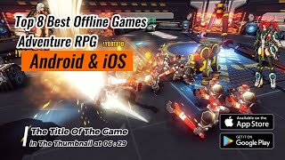 Top 8 Best Offline Games Adventure RPG for Android & iOS screenshot 1