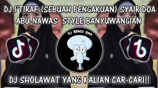 DJ I’TIRAF (SEBUAH PENGAKUAN) SYAIR DOA ABU NAWAS  STYLE BANYUWANGIAN SLOW BASS!!