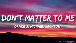 Drake - Don’t Matter to Me (Lyrics) ft. Michael Jackson