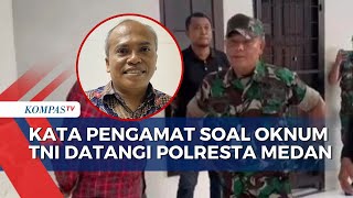 Analisis Pengamat Militer Khairul Fahmi soal Oknum TNI Datangi Polrestabes Medan