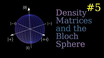 Density Matrices and the Bloch Sphere | QC 5