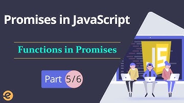 Promises in JavaScript |Functions in Promises (Part 5/6) | Eduonix