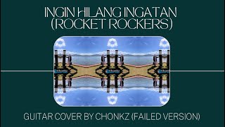 Ingin Hilang Ingatan (Rocket Rockers) Guitar Cover by Chonkz (not full just try like before)
