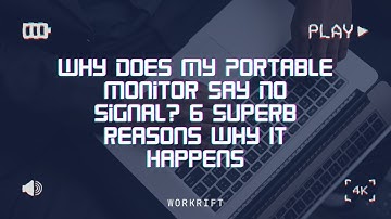 Why Does My Portable Monitor Say No Signal? 6 Superb Reasons Why It Happens
