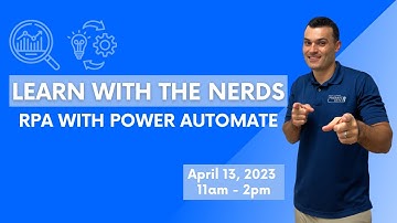 FREE EVENT Learn With The Nerds: Robotic Process Automation with Power Automate Desktop April 13