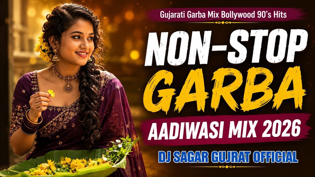 🔥 Nonstop Garba Aadiwasi Mix 2026 | Gujarati Garba Mix | Bollywood 90's Hits | DJ Sagar Gujarat