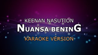 KEENAN NASUTION - NUANSA BENING | KARAOKE HD BY GLITZ