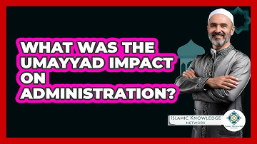 What Was The Umayyad Impact On Administration? - Islamic Knowledge Network