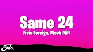 Fivio Foreign, Meek Mill - Same 24 (Lyrics)